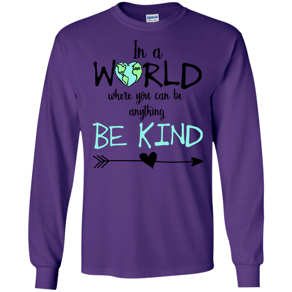 In a World Where You Can Be Anything Be Kind Long Sleeve Tee Shirt Purple
