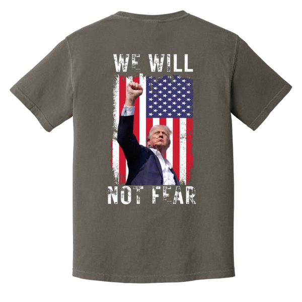 Trump We Will Not Fear Comfort Colors Tee (Front Patch & Back Design)