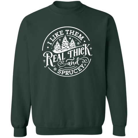 I Like Them Thick & Sprucey Crewneck Pullover Sweatshirt