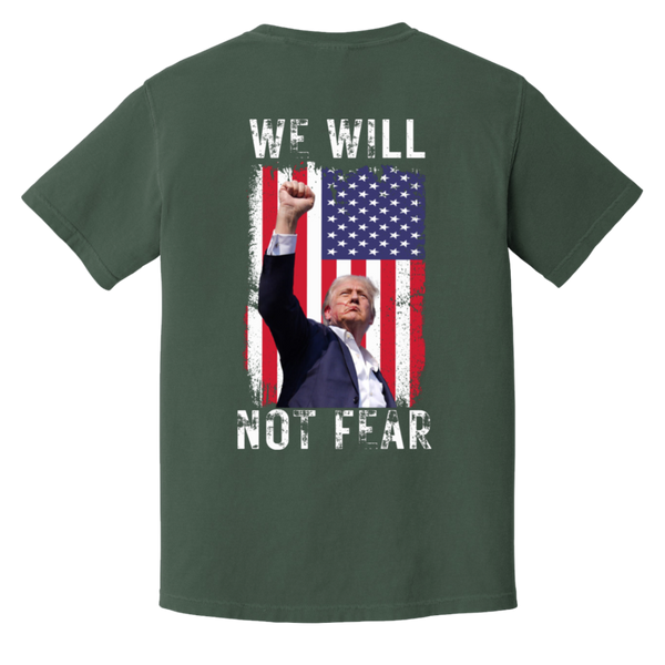 Trump We Will Not Fear Comfort Colors Tee (Front Patch & Back Design)