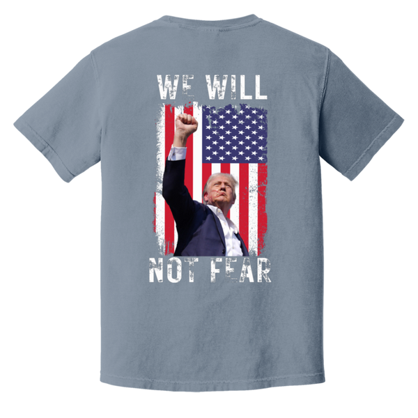 Trump We Will Not Fear Comfort Colors Tee (Front Patch & Back Design)