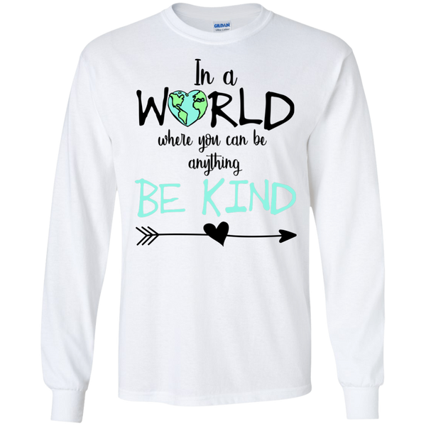 In a World Where You Can Be Anything Be Kind Long Sleeve Tee Shirt White