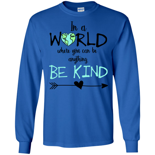 In a World Where You Can Be Anything Be Kind Long Sleeve Tee Shirt Blue
