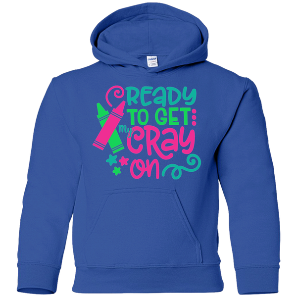 Ready to Get My Cray On Youth Kids Hoodie Sweatshirt Blue