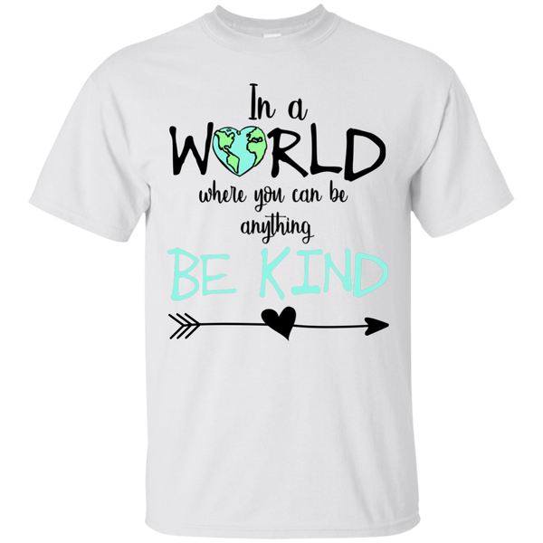 In a World Where You Can Be Anything Be Kind Tee Shirt White