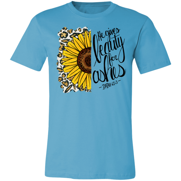 He Gives Beauty For Ashes Isaiah 61:3 Tee