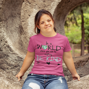 In a World Where You Can Be Anything Be Kind Tee Shirt Pink